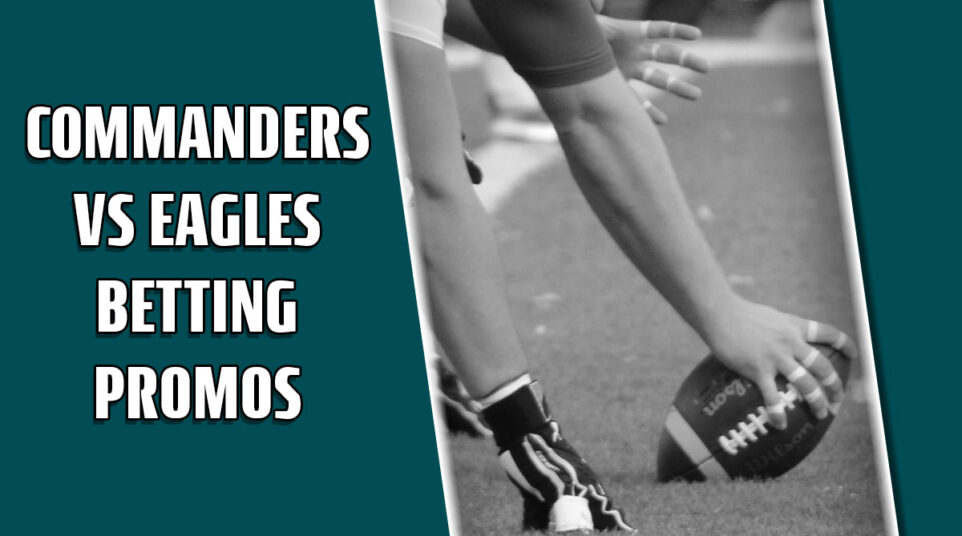 commanders eagles betting promos