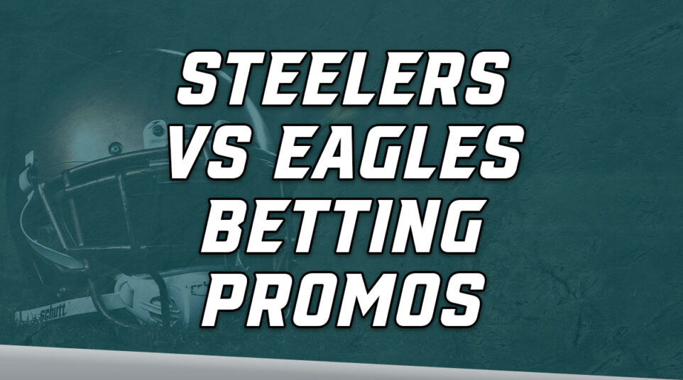 Steelers-Eagles betting promos